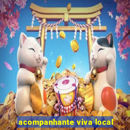 acompanhante viva local